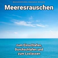 Meeresrauschen zum Einschlafen, Durchschlafen und zum Loslassen