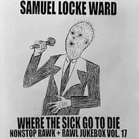 Where The Sick Go To Die-Nonstop Rawk + Rawl Jukebox, Vol. 17