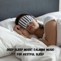 Deep Sleep Music: Calming Music for Restful Sleep