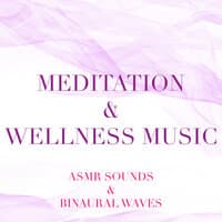 #Meditation and Wellness Music (AMSR Sounds & Binaural Waves)