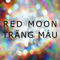 Red Moon (Trăng Máu)