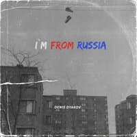 I`m from Russia