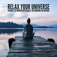 Relax Your Universe Thanks to Water Naturally Occurring in Nature