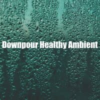 Downpour Healthy Ambient