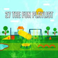 27 The Fun Playlist