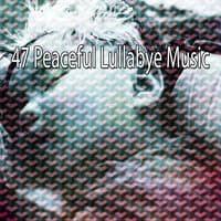 47 Peaceful Lullabye Music