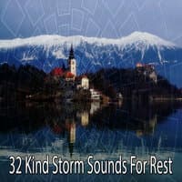 32 Kind Storm Sounds for Rest