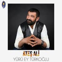 Yürü Ey Türkoğlu