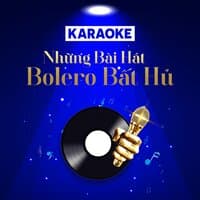 Karaoke Những Bài Hát Bolero Bất Hủ