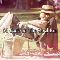 50 Back To the Cool Era