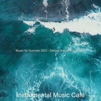 Music for Summer 2021 - Deluxe Bossa Nova Guitar