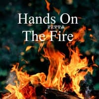 Hands On The Fire