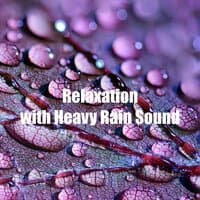 Relaxation with Heavy Rain Sound