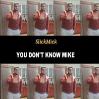 You Don't Know Mike