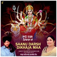 Saanu Darsh Dikhaja Maa