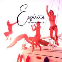 Espírito de Festa em Ibiza - Chillout Música Eletrônica para uma Noite Maravilhosa de Diversão na Praia