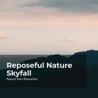 Reposeful Nature Skyfall