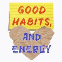 Good Habits And Energy