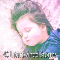 40 Intertwined Storms