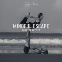 Mindful Escape: Yoga for Anxiety