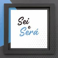 Sei e Será