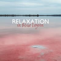 Relaxation in Blue Lagoon - Chillax Music Set for Summertime Rest