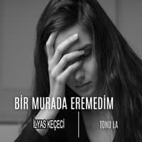 Bir Murada Eremedim