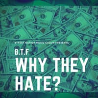 B.T.F. Why They Hate