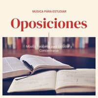 Música para Estudiar Oposiciones: Música Relajante para Estudiar y Concentrarse