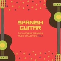 Spanish Guitar: The Guitarra Española Music Collection Vol. 1