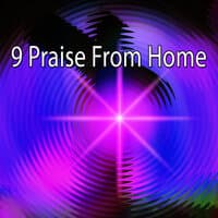 9 Praise from Home