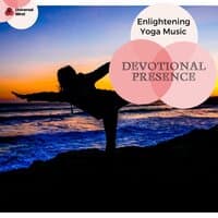 Devotional Presence - Enlightening Yoga Music