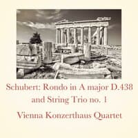 Schubert: Rondo in A major D.438 and String Trio no. 1