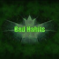 Bad Habbits