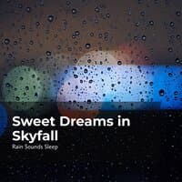 Sweet Dreams in Skyfall