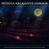 Música Relajante Dormir: Música suave y sonidos de la naturaleza para dormir, música para dormir, ayuda para dormir profundamente y lista de reproducción para dormir