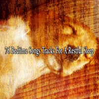 76 Bedtime Songs Tracks for a Restful Sleep