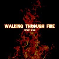 Walking Through Fire