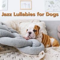 Jazz Lullabies for Dogs