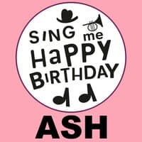 Happy Birthday Ash, Vol. 1