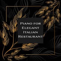 Piano for Elegant Italian Restaurant