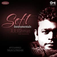 Soft Instrumentals: A. R. Rahman, Vol. 1