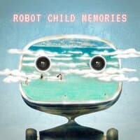 Robot Child Memories