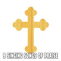 9 Singing Songs of Praise