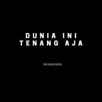 Dunia Ini Tenang Aja