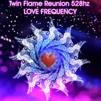 Twin Flame Reunion 528hz Love Frequency