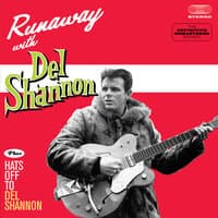 Runaway Plus Hats off to Del Shannon