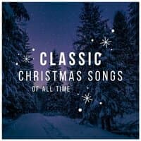 Classic Christmas Songs of All Time: 2 Hours of Relaxing Christmas Music for the Holiday Season