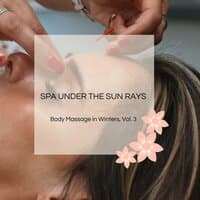 Spa Under The Sun Rays - Body Massage In Winters, Vol. 3