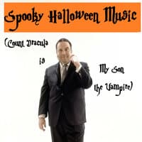 Spooky Halloween Music (Count Dracula is My Son the Vampire)